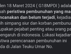 Viral Artikel Insiden 18 Maret 2024, Ungkap Kejadian Perencanaan Pembunuhan Pejabat Penting Indonesia